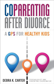 CoParenting After Divorce (A GPS For Healthy Kids) by Debra K. Carter, 9781936268887