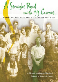 A Straight Road with 99 Curves (Coming of Age on the Path of Zen) by Gregory Shepherd, Ruben LF Habito, 9781611720112
