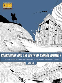 Barbarians and the Birth of Chinese Identity (The Five Dynasties and Ten Kingdoms to the Yuan Dynasty (907 - 1368)) by Jing Liu, 9781611720341