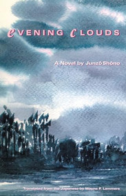 Evening Clouds (A Novel) by Junzo Shono, Wayne P. Lammers, 9781880656488