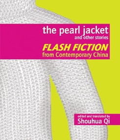 The Pearl Jacket and Other Stories (Flash Fiction from Contemporary China) by Shouhua Qi, 9781933330624