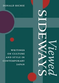 Viewed Sideways (Writings on Culture and Style in Contemporary Japan) by Donald Richie, 9781933330983
