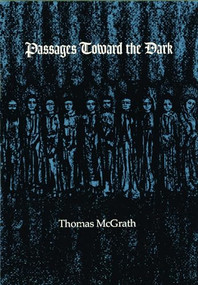 Passages Toward the Dark by Thomas McGrath, 9780914742630