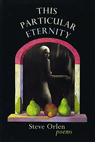This Particular Eternity by Steve Orlen, 9780967266848