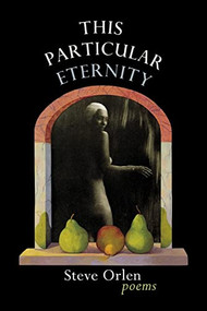 This Particular Eternity - 9780967266855 by Steve Orlen, 9780967266855