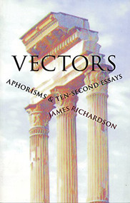Vectors (Aphorisms & Ten-Second Essays) - 9780967266893 by James Richardson, 9780967266893