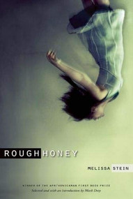 Rough Honey by Melissa Stein, Mark Doty, 9780977639595