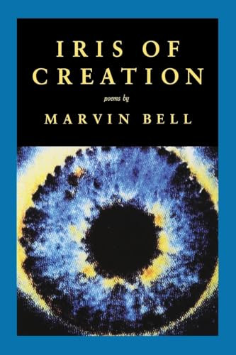 Iris of Creation by Marvin Bell, 9781556590320
