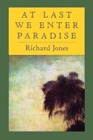 At Last We Enter Paradise by Richard Jones, 9781556590429