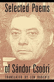 Selected Poems of Sandor Csoori by Sandor Csoori, Len Roberts, 9781556590474
