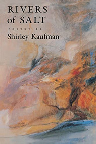 Rivers of Salt by Shirley Kaufman, 9781556590559