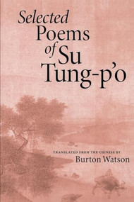 Selected Poems of Su Tung-P'o by Su Tung-P'o, Burton Watson, 9781556590641