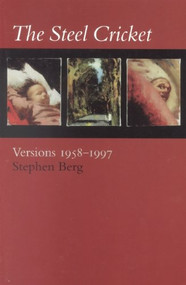 The Steel Cricket (Versions: 1958-1997) by Stephen Berg, 9781556590757