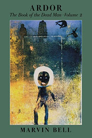 Ardor (The Book of the Dead Man, Vol. 2) by Marvin Bell, 9781556590818