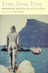 Eros, Eros, Eros (Selected & Last Poems) by Odysseas Elytis, Olga Broumas, 9781556590832