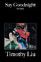 Say Goodnight - 9781556590856 by Timothy Liu, 9781556590856