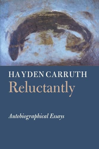 Reluctantly (Autobiographical Essays) by Hayden Carruth, 9781556590894