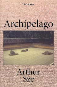 Archipelago - 9781556591006 by Arthur Sze, 9781556591006