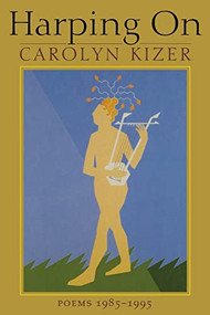 Harping On (Poems, 1985-1995) by Carolyn Kizer, 9781556591150