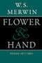 Flower & Hand (Poems, 1977-1983) by W.S. Merwin, 9781556591198