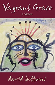 Vagrant Grace by David Bottoms, 9781556591297