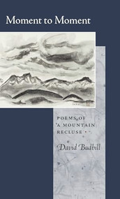Moment to Moment (Poems of a Mountain Recluse) by David Budbill, 9781556591334