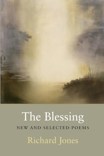 The Blessing (New & Selected Poems) by Richard Jones, 9781556591433
