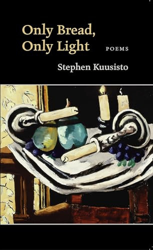 Only Bread, Only Light (Poems) by Stephen Kuusisto, 9781556591501