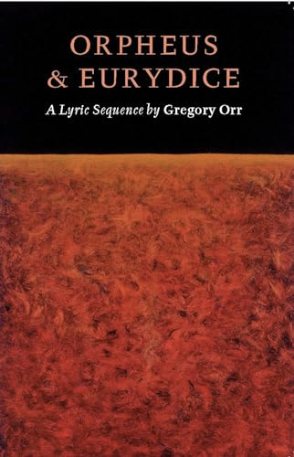 Orpheus & Eurydice (A Lyric Sequence) by Gregory Orr, 9781556591518
