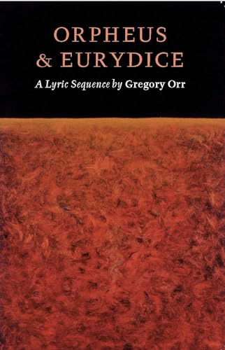 Orpheus & Eurydice (A Lyric Sequence) by Gregory Orr, 9781556591518