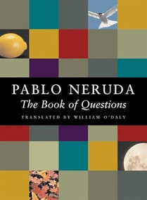 The Book of Questions by Pablo Neruda, William O'Daly, 9781556591600