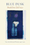 Blue Dusk (New & Selected Poems, 1951-2001) by Madeline DeFrees, 9781556591662