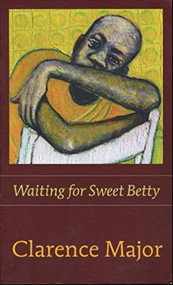 Waiting for Sweet Betty by Clarence Major, 9781556591792