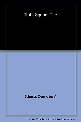 Truth Squad by Dennis Schmitz, 9781556591822