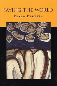 Saying the World by Peter Pereira, 9781556591976