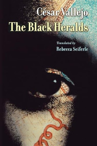 The Black Heralds (Spanish Edition) by César Vallejo, Rebecca Seiferle, 9781556591990