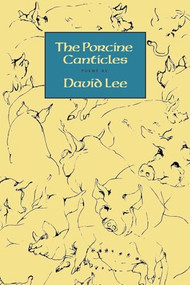 The Porcine Canticles by David Lee, 9781556592096