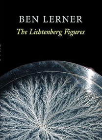 The Lichtenberg Figures by Ben Lerner, 9781556592119