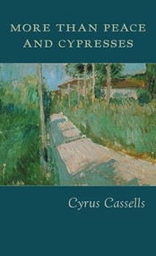 More Than Peace and Cypresses by Cyrus Cassells, 9781556592140