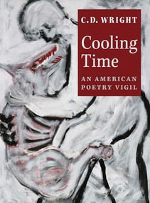Cooling Time (An American Poetry Vigil) by C.D. Wright, 9781556592164