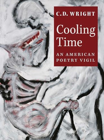 Cooling Time (An American Poetry Vigil) by C.D. Wright, 9781556592164
