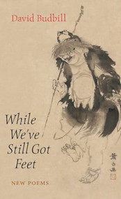 While We've Still Got Feet by David Budbill, 9781556592232