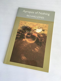 Apropos of Nothing by Richard Jones, 9781556592379