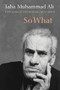 So What (New and Selected Poems, 1971-2005) (Arabic Edition) by Taha Muhammad Ali, Peter Cole, Gabriel Levin, 9781556592454