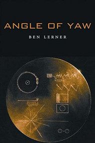 Angle of Yaw by Ben Lerner, 9781556592461