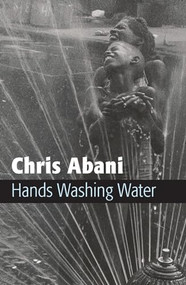 Hands Washing Water by Chris Abani, 9781556592478