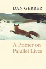 A Primer on Parallel Lives by Dan Gerber, 9781556592539