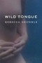 Wild Tongue by Rebecca Seiferle, 9781556592621