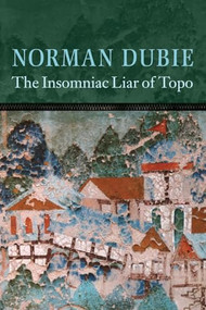 Insomniac Liar of Topo by Norman Dubie, 9781556592638