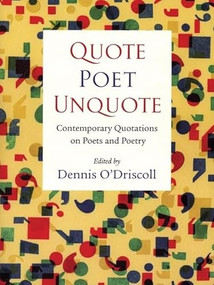 Quote Poet Unquote (Contemporary Quotations on Poets and Poetry) by Dennis O'Driscoll, 9781556592706
